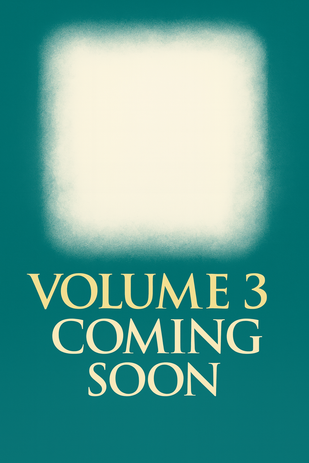 Volume 3 Coming Soon